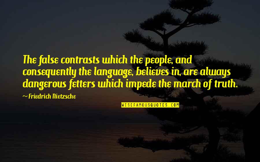 Consequently Quotes By Friedrich Nietzsche: The false contrasts which the people, and consequently