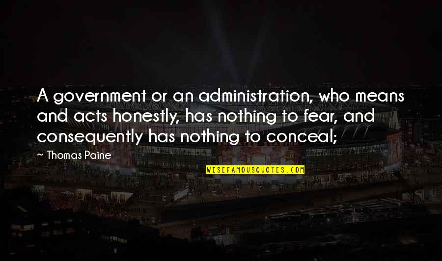 Consequently Quotes By Thomas Paine: A government or an administration, who means and