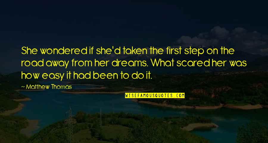 Conserative Quotes By Matthew Thomas: She wondered if she'd taken the first step