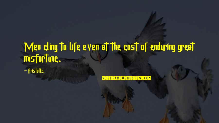 Conserjes En Quotes By Aristotle.: Men cling to life even at the cost