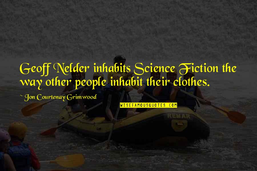 Conserjes En Quotes By Jon Courtenay Grimwood: Geoff Nelder inhabits Science Fiction the way other
