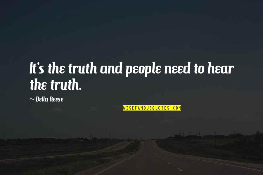 Conserjes Limpiando Quotes By Della Reese: It's the truth and people need to hear