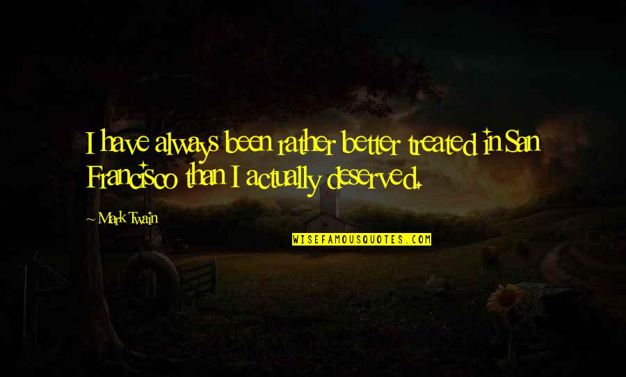Conservacion De Los Alimentos Quotes By Mark Twain: I have always been rather better treated in