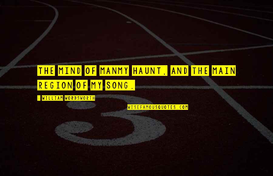 Conservacion De Los Alimentos Quotes By William Wordsworth: The Mind of ManMy haunt, and the main Conservacion De Los Alimentos Quotes By William Wordsworth: The Mind of ManMy haunt, and the main