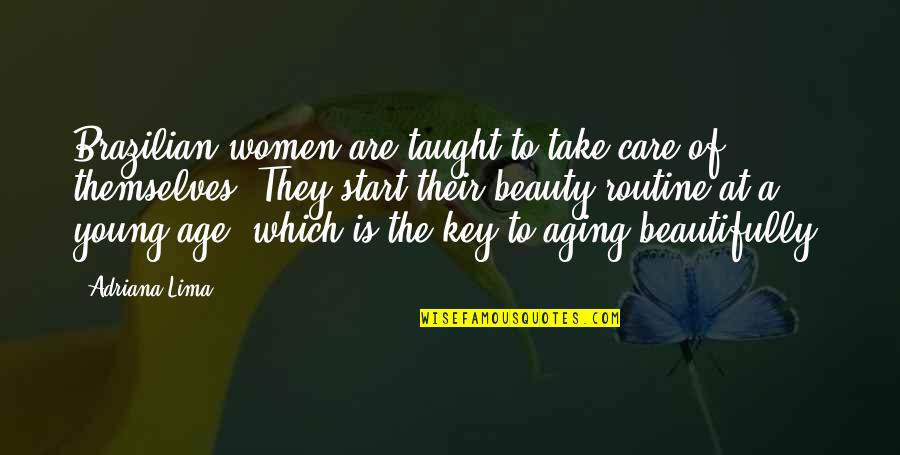 Conservada Definicion Quotes By Adriana Lima: Brazilian women are taught to take care of Conservada Definicion Quotes By Adriana Lima: Brazilian women are taught to take care of