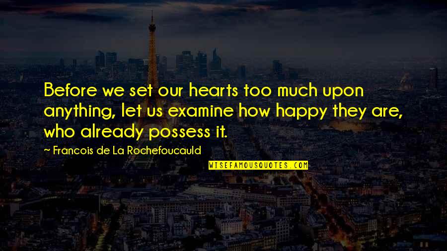 Conservando La Quotes By Francois De La Rochefoucauld: Before we set our hearts too much upon Conservando La Quotes By Francois De La Rochefoucauld: Before we set our hearts too much upon