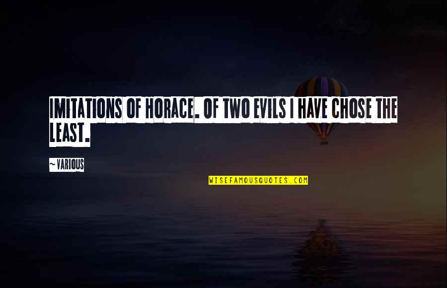 Conservare Finocchi Quotes By Various: Imitations of Horace. Of two evils I have