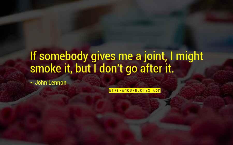 Conservation Of Energy Sources Quotes By John Lennon: If somebody gives me a joint, I might