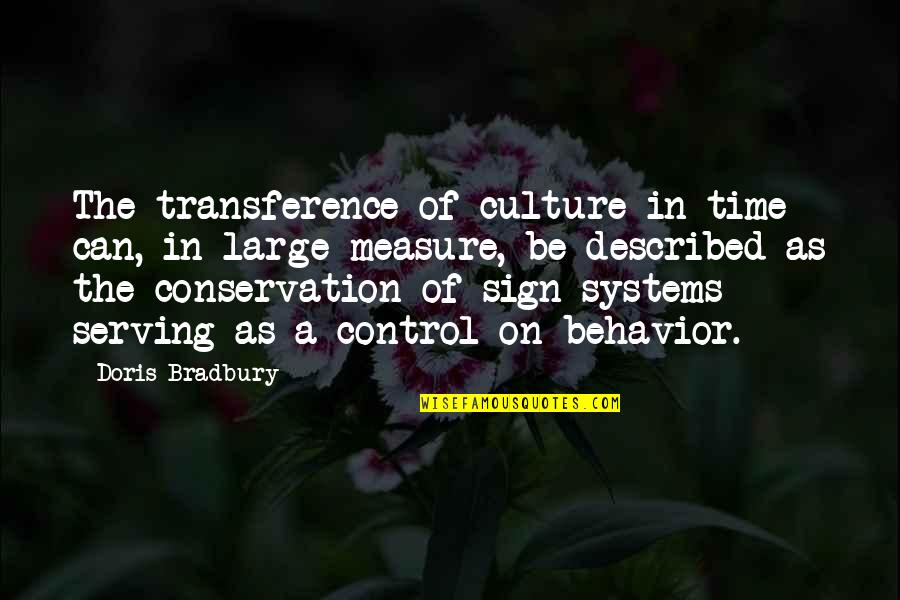 Conservation Quotes By Doris Bradbury: The transference of culture in time can, in