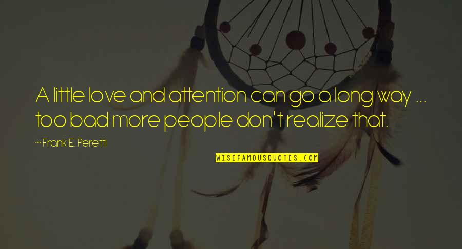 Conservationist's Quotes By Frank E. Peretti: A little love and attention can go a