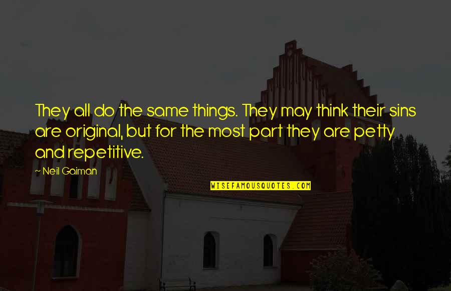 Conservationist's Quotes By Neil Gaiman: They all do the same things. They may