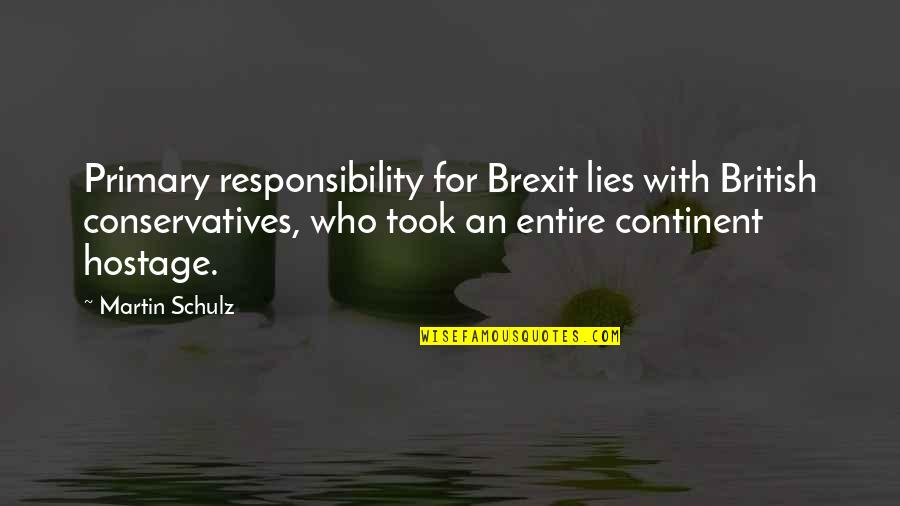 Conservatives Quotes By Martin Schulz: Primary responsibility for Brexit lies with British conservatives, Conservatives Quotes By Martin Schulz: Primary responsibility for Brexit lies with British conservatives,