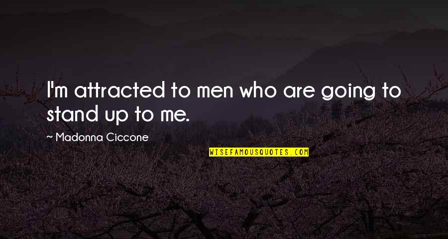 Conservatoire Luxembourg Quotes By Madonna Ciccone: I'm attracted to men who are going to