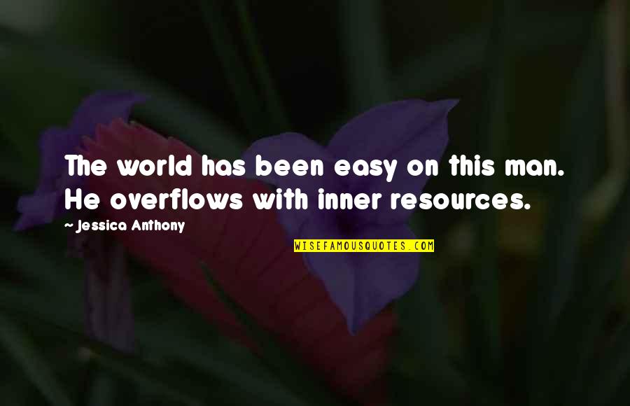Conservatory West Quotes By Jessica Anthony: The world has been easy on this man. Conservatory West Quotes By Jessica Anthony: The world has been easy on this man.