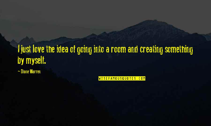 Conserved Funds Quotes By Diane Warren: I just love the idea of going into