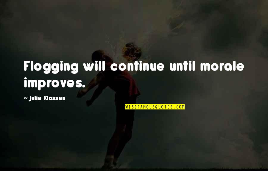 Conserves Modernes Quotes By Julie Klassen: Flogging will continue until morale improves.