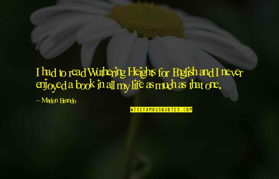 Conservice Pay Quotes By Marlon Brando: I had to read Wuthering Heights for English Conservice Pay Quotes By Marlon Brando: I had to read Wuthering Heights for English