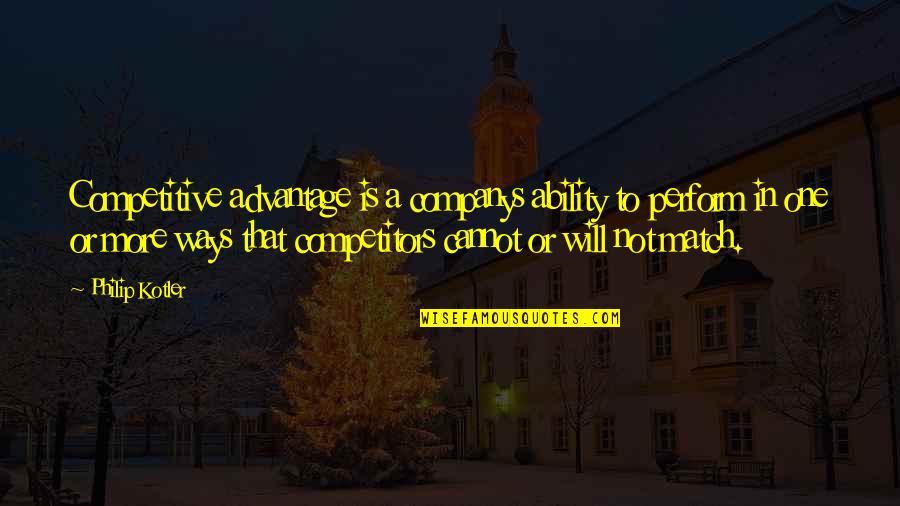 Conservice Pay Quotes By Philip Kotler: Competitive advantage is a companys ability to perform Conservice Pay Quotes By Philip Kotler: Competitive advantage is a companys ability to perform