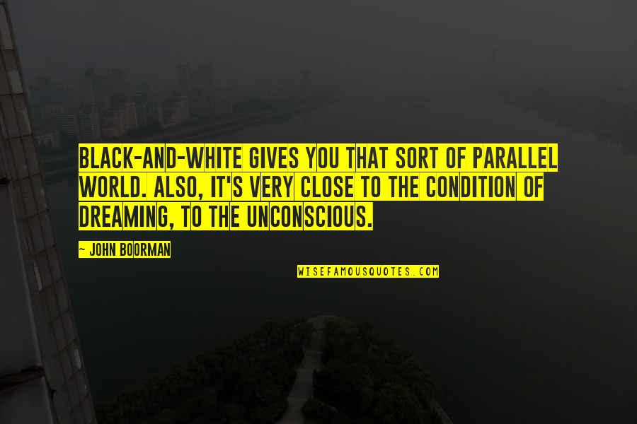 Conserving Biodiversity Quotes By John Boorman: Black-and-white gives you that sort of parallel world. Conserving Biodiversity Quotes By John Boorman: Black-and-white gives you that sort of parallel world.