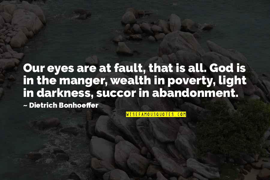 Conserving Food Quotes By Dietrich Bonhoeffer: Our eyes are at fault, that is all.