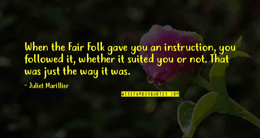 Conserving Quotes By Juliet Marillier: When the Fair Folk gave you an instruction,