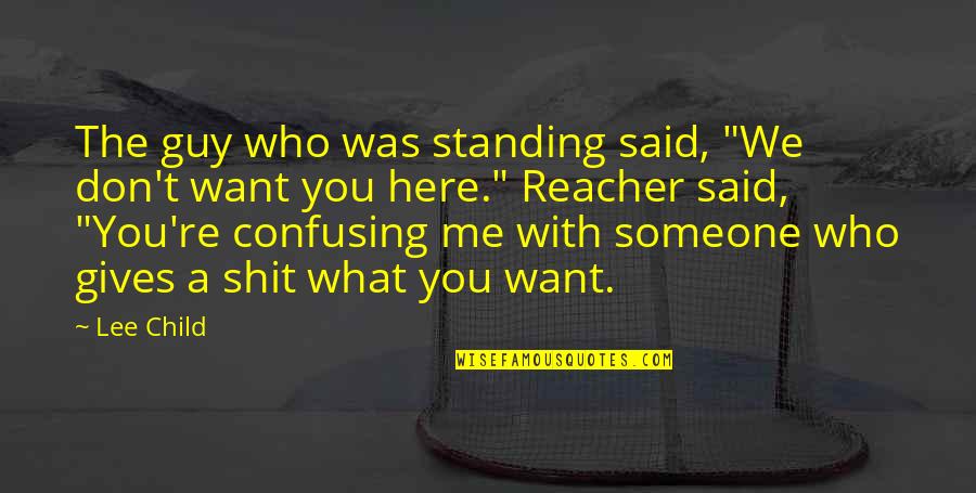 Conserving Water Quotes By Lee Child: The guy who was standing said, "We don't