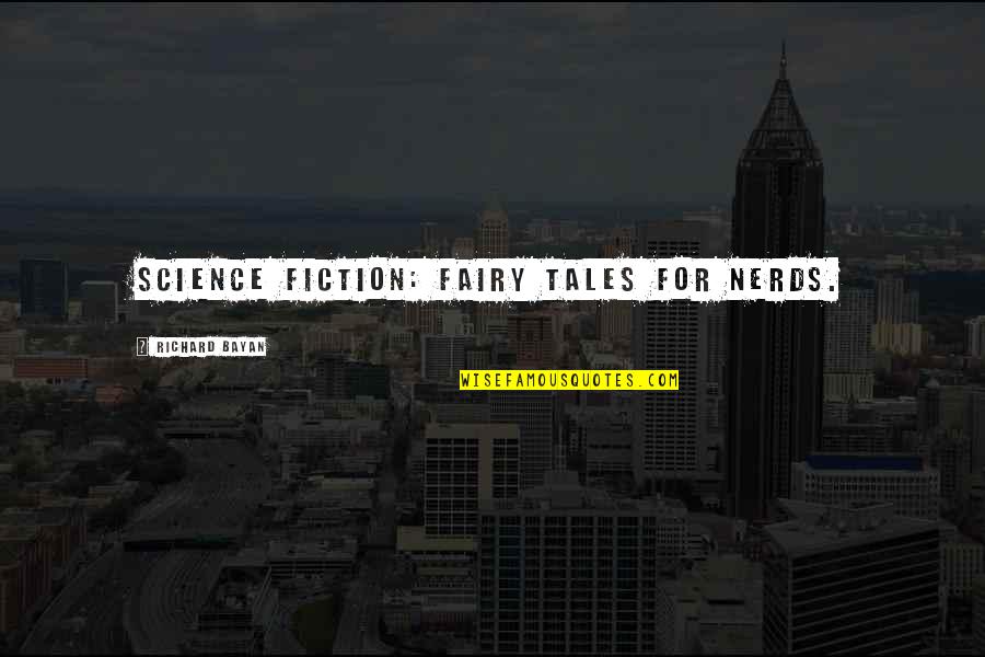 Conservis Corp Quotes By Richard Bayan: Science Fiction: fairy tales for nerds. Conservis Corp Quotes By Richard Bayan: Science Fiction: fairy tales for nerds.