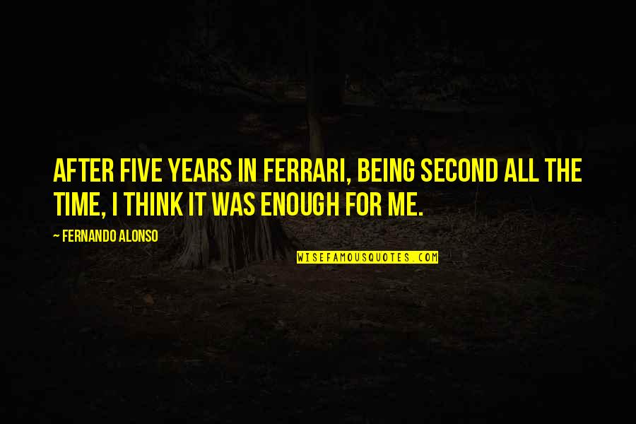 Consicience Quotes By Fernando Alonso: After five years in Ferrari, being second all