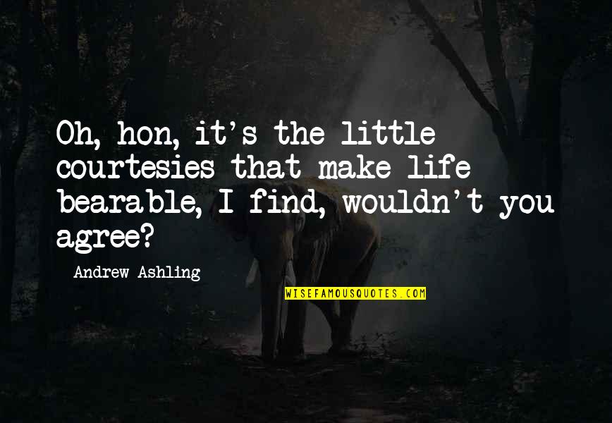Consider It Done Movie Quotes By Andrew Ashling: Oh, hon, it's the little courtesies that make Consider It Done Movie Quotes By Andrew Ashling: Oh, hon, it's the little courtesies that make