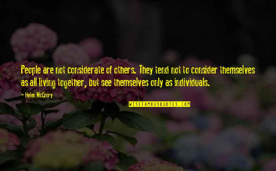 Consider Others Quotes By Helen McCrory: People are not considerate of others. They tend