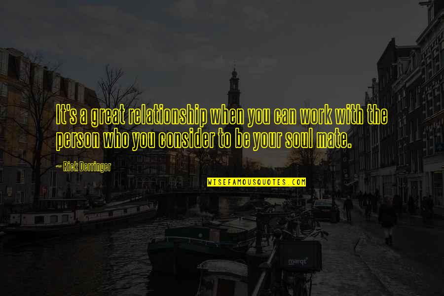 Consider Quotes By Rick Derringer: It's a great relationship when you can work