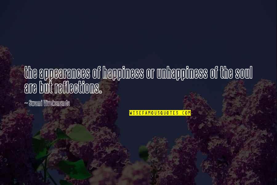 Consider The Source Quotes By Swami Vivekananda: the appearances of happiness or unhappiness of the