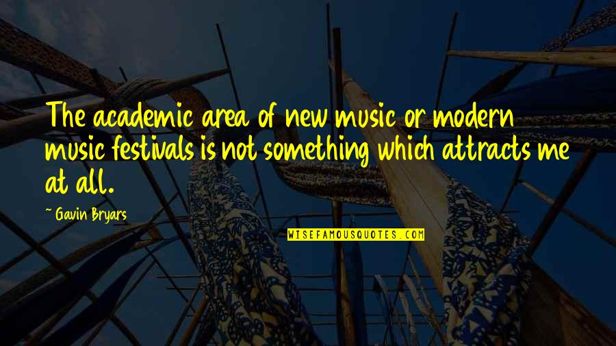 Consider Yourself Blessed Quotes By Gavin Bryars: The academic area of new music or modern