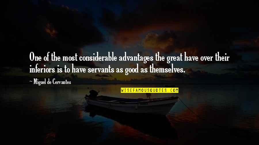 Considerable Quotes By Miguel De Cervantes: One of the most considerable advantages the great