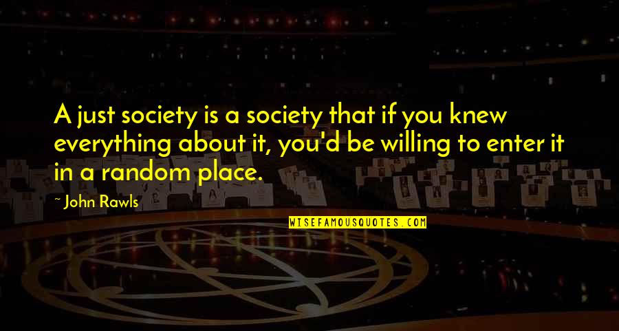 Considerably Def Quotes By John Rawls: A just society is a society that if