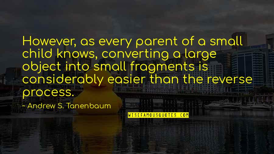 Considerably Quotes By Andrew S. Tanenbaum: However, as every parent of a small child