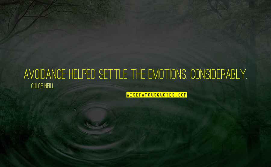 Considerably Quotes By Chloe Neill: Avoidance helped settle the emotions. Considerably. Considerably Quotes By Chloe Neill: Avoidance helped settle the emotions. Considerably.