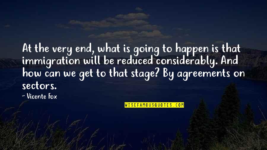 Considerably Quotes By Vicente Fox: At the very end, what is going to