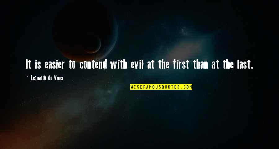Consideracion Significado Quotes By Leonardo Da Vinci: It is easier to contend with evil at Consideracion Significado Quotes By Leonardo Da Vinci: It is easier to contend with evil at