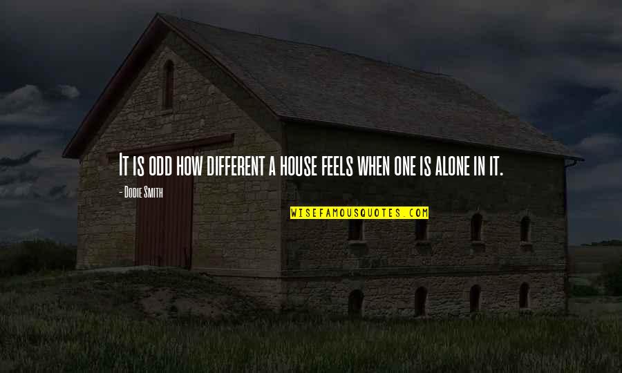 Considerado O Quotes By Dodie Smith: It is odd how different a house feels