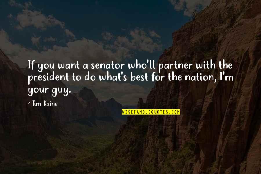 Consideram Se Quotes By Tim Kaine: If you want a senator who'll partner with