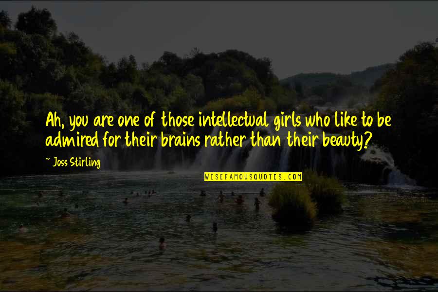 Consideran Quotes By Joss Stirling: Ah, you are one of those intellectual girls Consideran Quotes By Joss Stirling: Ah, you are one of those intellectual girls