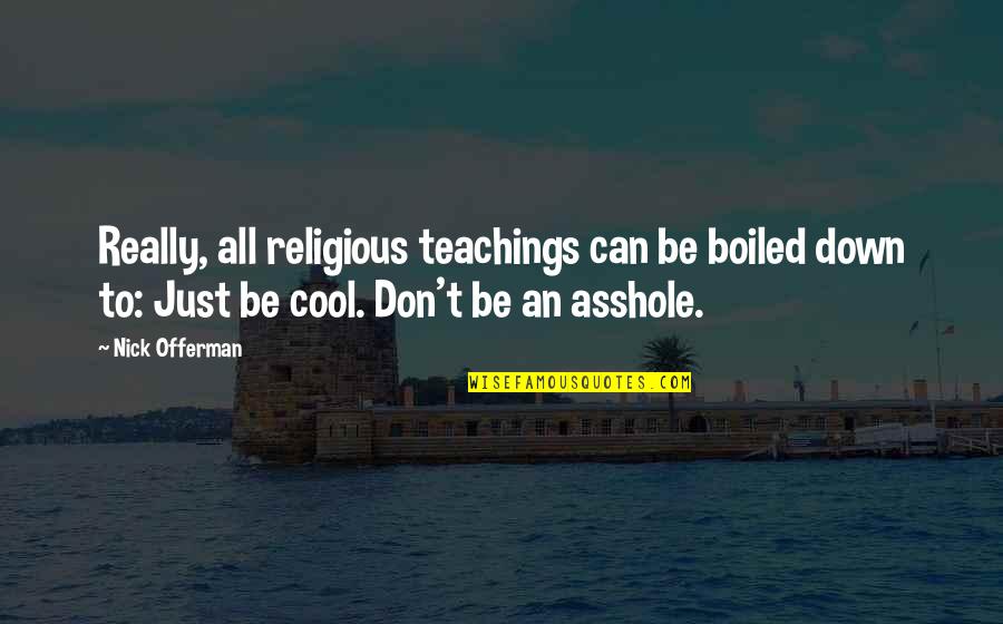 Considerar Lands Quotes By Nick Offerman: Really, all religious teachings can be boiled down