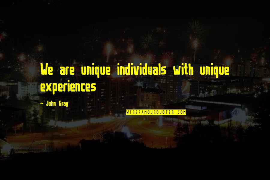 Considerarsignificado Quotes By John Gray: We are unique individuals with unique experiences