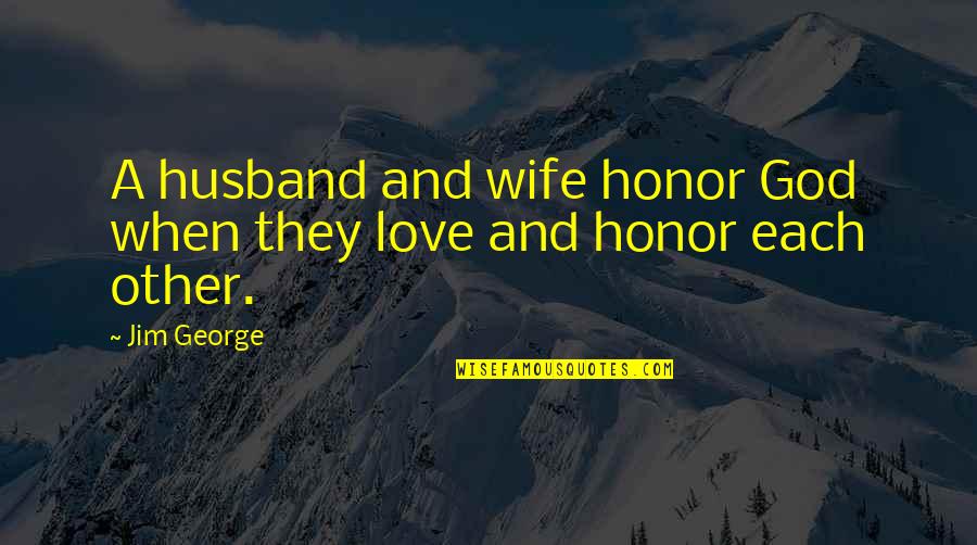 Considerate Quotes And Quotes By Jim George: A husband and wife honor God when they