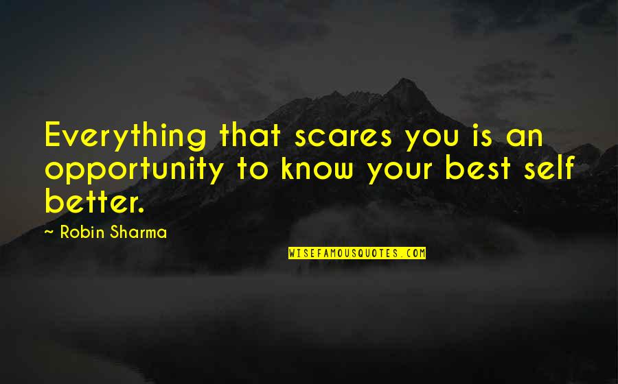 Considerate Quotes And Quotes By Robin Sharma: Everything that scares you is an opportunity to