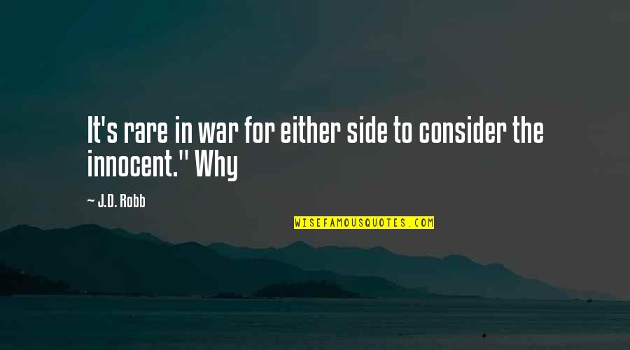 Consider'd Quotes By J.D. Robb: It's rare in war for either side to