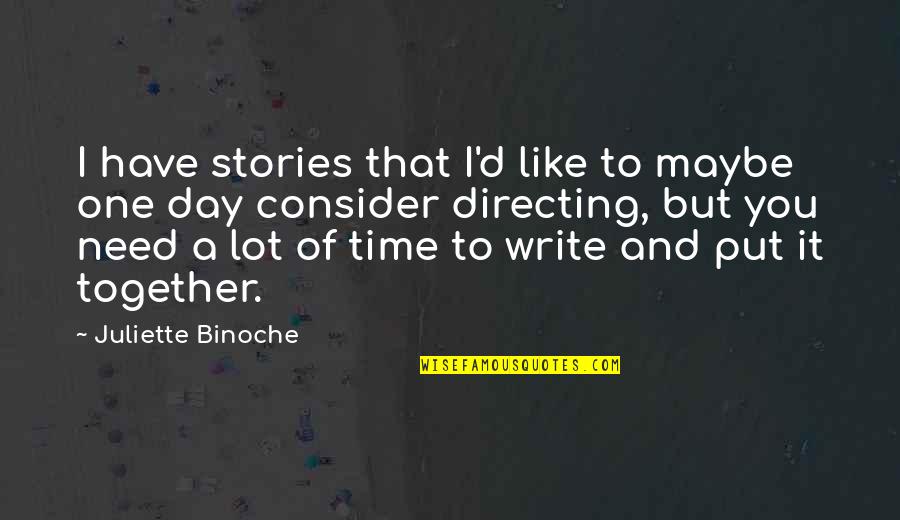 Consider'd Quotes By Juliette Binoche: I have stories that I'd like to maybe