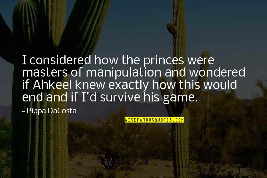 Considered Quotes By Pippa DaCosta: I considered how the princes were masters of