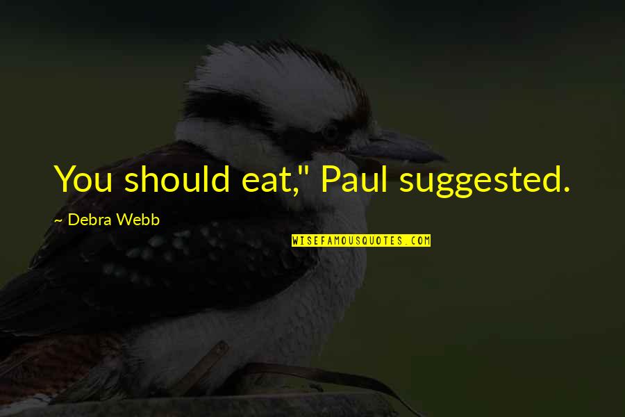 Considering Divorce Quotes By Debra Webb: You should eat," Paul suggested.